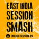 East India Session Smash