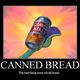 Canned Bread